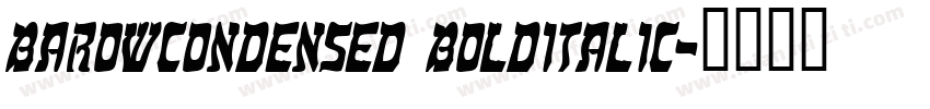 BarowCondensed Bolditalic字体转换
